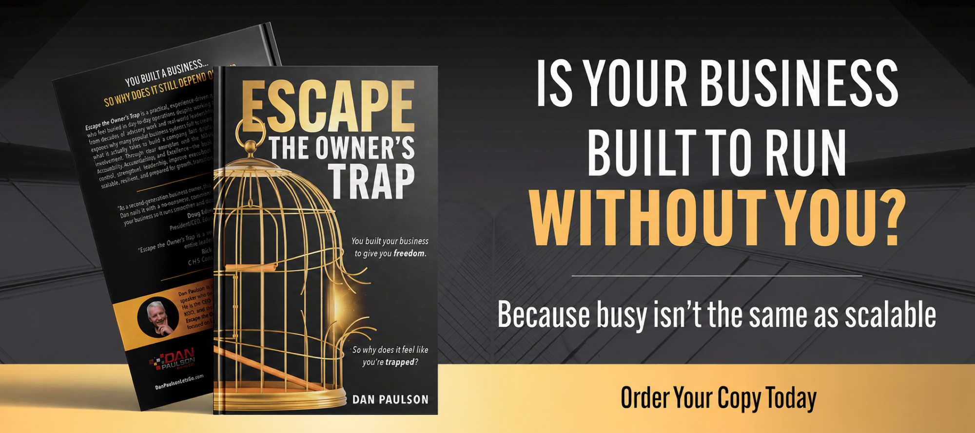 Escape the Owners Trap - Order Your Copy Today banner Escape the Owner's Trap by Dan Paulson — Is your business built to run without you? Order your copy today.